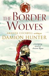 Icon image The Border Wolves: A gripping novel of Ancient Rome
