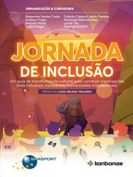 Icon image Jornada de Inclusão: um guia de transformação cultural para construir organizações inclusivas, inovadoras, humanizadas e sustentáveis