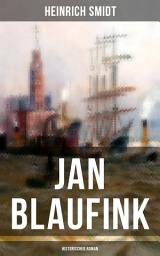 Icon image Jan Blaufink (Historischer Roman): Eine hamburgische Erzählung - See und Theater