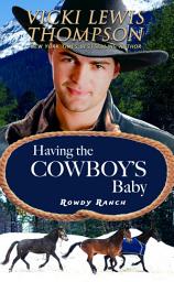 Icon image Having the Cowboy's Baby: Surprise Daddy Western Romance