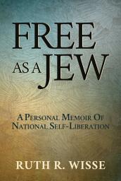 Icon image Free as a Jew: A Personal Memoir of National Self-Liberation