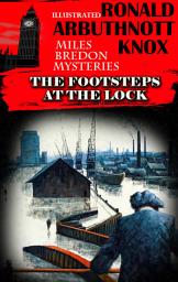 Icon image The Footsteps at the Lock. Miles Bredon mysteries. Illustrated