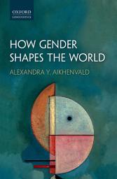 Icon image How Gender Shapes the World