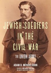 Icon image Jewish Soldiers in the Civil War: The Union Army
