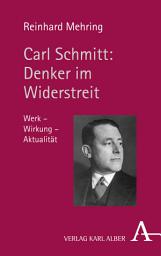 Icon image Carl Schmitt: Denker im Widerstreit: Werk - Wirkung - Aktualität