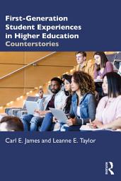 Icon image First-Generation Student Experiences in Higher Education: Counterstories