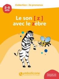 Icon image Je prononce le son [z] avec le zèbre