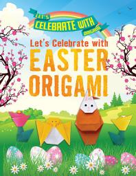 Icon image Let's Celebrate with Easter Origami