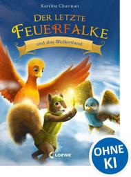 Icon image Der letzte Feuerfalke und das Wolkenland (Band 7): Komm mit auf die Suche nach den verschwundenen Feuerfalken - Erstlesebuch für Kinder ab 7 Jahren