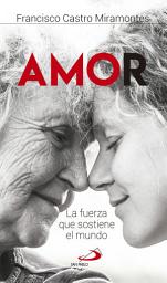 Icon image Amor: La fuerza que sostiene el mundo