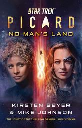 Icon image Star Trek: Picard: No Man's Land: The Script of the Thrilling Original Audio Drama