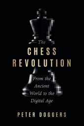 Icon image The Chess Revolution: From the Ancient World to the Digital Age
