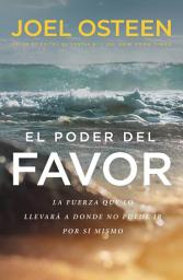 Icon image El poder del favor: The Force That Will Take You Where You Can't Go on Your Own