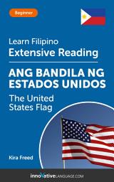 Icon image Filipino Extensive Reading: THE UNITED STATES FLAG: Level 3