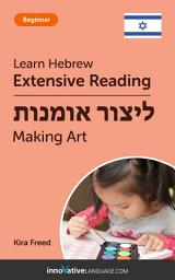 Icon image Hebrew Extensive Reading: MAKING ART: Level 3