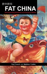 Icon image Fat China: How Expanding Waistlines are Changing a Nation