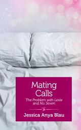 Icon image Mating Calls: The Problem with Lexie and Number Seven