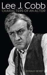 Icon image Lee J. Cobb: Characters of an Actor