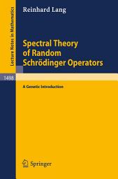 Icon image Spectral Theory of Random Schrödinger Operators: A Genetic Introduction