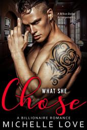 Icon image What She Chose: A Billionaire Romance