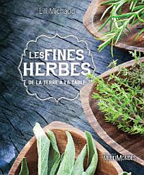 Icon image Les fines herbes, de la terre à la table