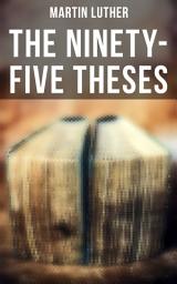 Icon image The Ninety-Five Theses: Disputation on the Power of Indulgences