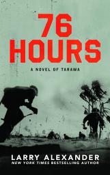 Icon image 76 Hours: A Novel of Tarawa