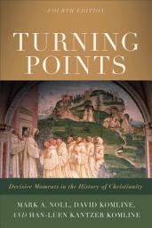 Icon image Turning Points: Decisive Moments in the History of Christianity, Edition 4