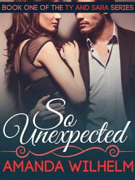 Icon image So Unexpected: Ty and Sara: Book 1