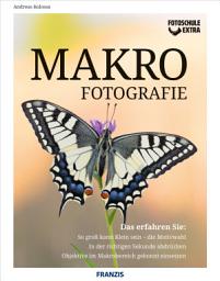 Icon image Fotoschule extra - Makrofotografie: So groß kann Klein sein – die Motivwahl | In der richtigen Sekunde abdrücken | Objektive im Makrobereich gekonnt einsetzen