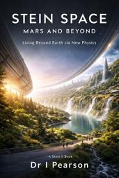 Icon image Stein Space - Mars and Beyond: Living Beyond Earth via New Physics