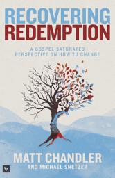 Icon image Recovering Redemption: A Gospel Saturated Perspective on How to Change