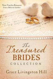 Icon image The Treasured Brides Collection: Three Timeless Romances from a Beloved Author
