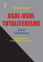 Icon image Asal-usul totaliterisme Jilid 3