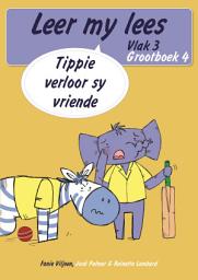Icon image Leer my lees (Vlak 3 Grootboek 4): Tippie verloor sy vriende (Skooluitgawe)