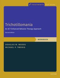 Icon image Trichotillomania: Workbook: An ACT-Enhanced Behavior Therapy Approach, Workbook - Second Edition, Edition 2