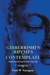 Icon image Gibberrishi’s Rhymes to Contemplate: Poetic Verse Moving You into a New Life
