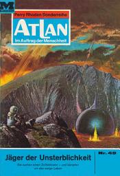 Icon image Atlan 49: Jäger der Unsterblichkeit: Atlan-Zyklus "Im Auftrag der Menschheit"