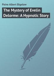 Icon image The Mystery of Evelin Delorme: A Hypnotic Story