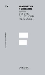 Icon image Essere giusti con Heidegger: Cronistoria di una svolta