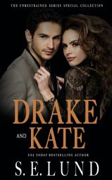 Icon image Drake and Kate: The Unrestrained Series Special Collection