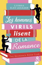 Icon image Les hommes virils lisent de la romance: Elue "Meilleure Romance Amazon" en 2019 aux USA !