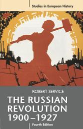 Icon image The Russian Revolution, 1900-1927: Edition 4