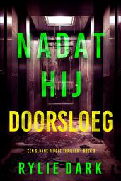 Icon image Nadat Hij Doorsloeg (Een Sloane Riddle Thriller—Boek 3)