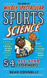 Icon image The Book of Wildly Spectacular Sports Science: 54 All-Star Experiments