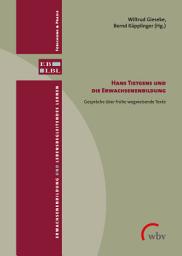 Icon image Hans Tietgens und die Erwachsenenbildung: Gespräche über frühe wegweisende Texte