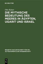 Icon image Die mythische Bedeutung des meeres in Ägypten, Ugarit und Israel