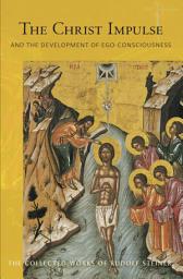 Icon image The Christ Impulse: And the Development of Ego-Consciousness