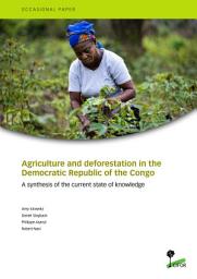 Icon image Agriculture and deforestation in the Democratic Republic of the Congo: A synthesis of the current state of knowledge