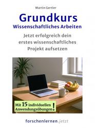 Icon image Grundkurs Wissenschaftliches Arbeiten: Jetzt erfolgreich dein erstes wissenschaftliches Projekt aufsetzen, Ausgabe 5